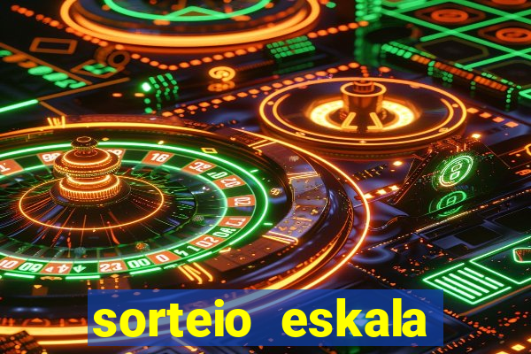 sorteio eskala loteria federal